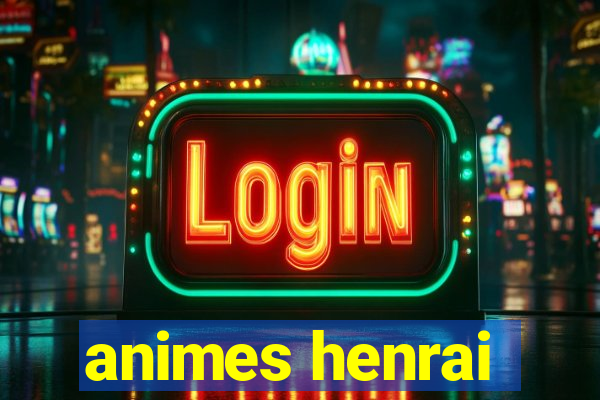 animes henrai